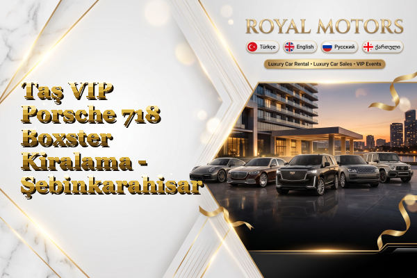 Taş VIP Porsche 718 Boxster Kiralama - Şebinkarahisar