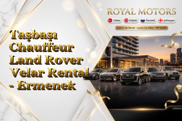 Taşbaşı Chauffeur Land Rover Velar Rental - Ermenek