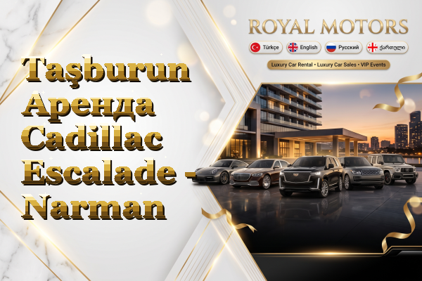 Taşburun Аренда Cadillac Escalade - Narman