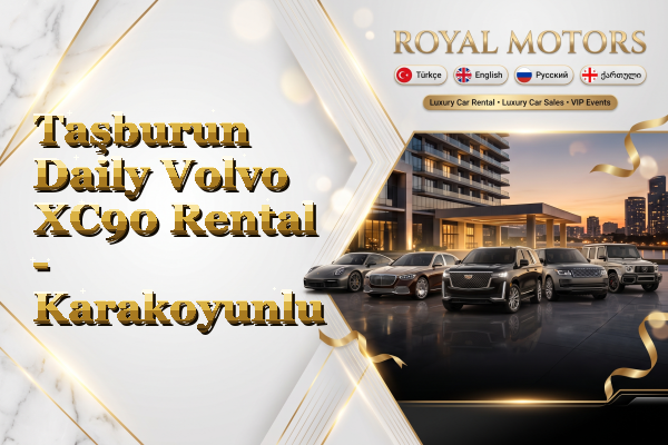 Taşburun Daily Volvo XC90 Rental - Karakoyunlu