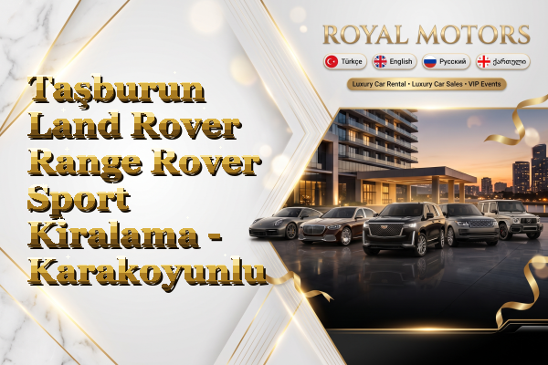 Taşburun Land Rover Range Rover Sport Kiralama - Karakoyunlu