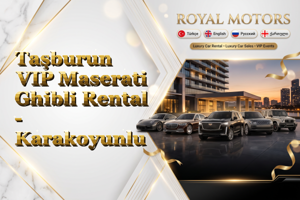 Taşburun VIP Maserati Ghibli Rental - Karakoyunlu