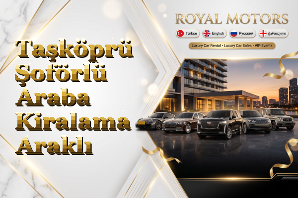 Taşköprü Şoförlü Araba Kiralama - Araklı