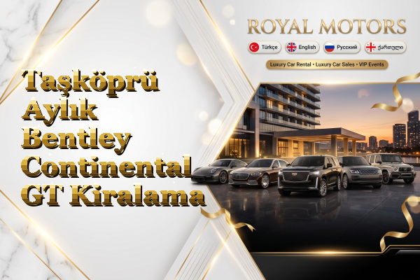 Taşköprü Aylık Bentley Continental GT Kiralama