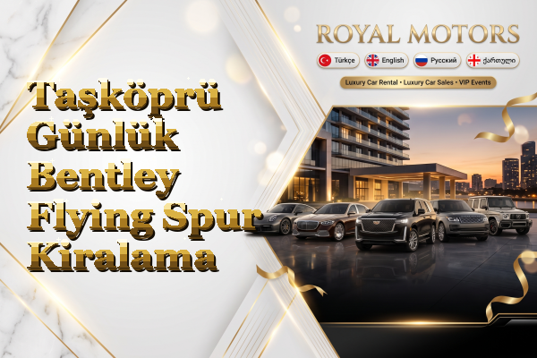 Taşköprü Günlük Bentley Flying Spur Kiralama