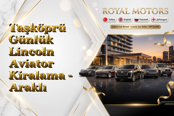 Taşköprü Günlük Lincoln Aviator Kiralama - Araklı