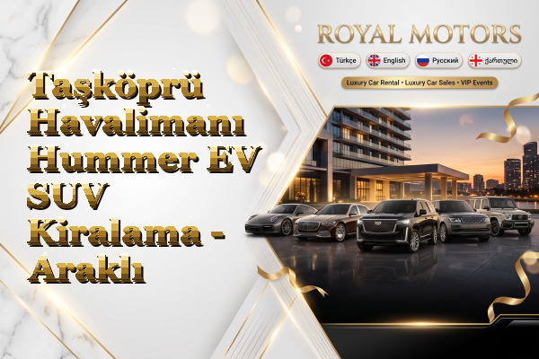Taşköprü Havalimanı Hummer EV SUV Kiralama - Araklı
