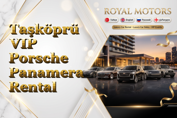 Taşköprü VIP Porsche Panamera Rental