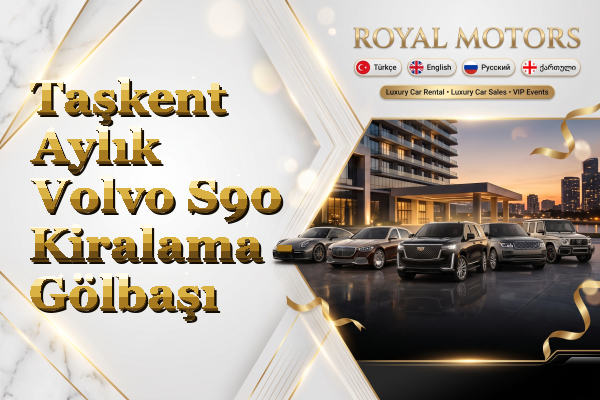 Taşkent Aylık Volvo S90 Kiralama - Gölbaşı