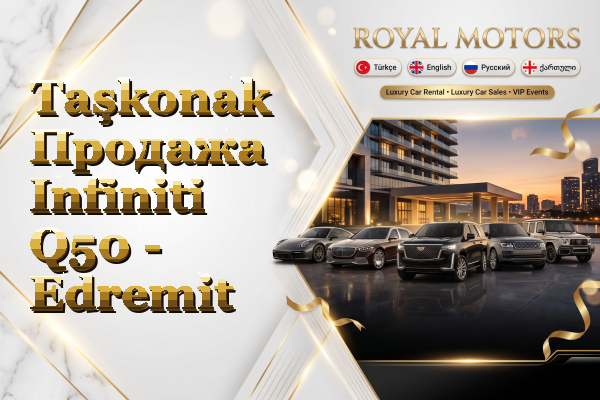 Taşkonak Продажа Infiniti Q50 - Edremit