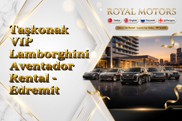 Taşkonak VIP Lamborghini Aventador Rental - Edremit