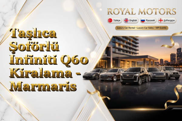 Taşlıca Şoförlü Infiniti Q60 Kiralama - Marmaris