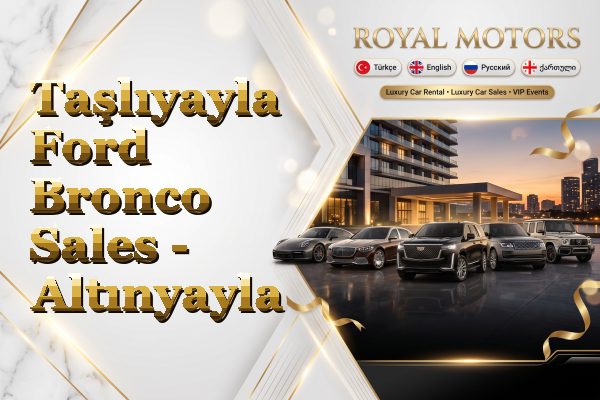 Taşlıyayla Ford Bronco Sales - Altınyayla