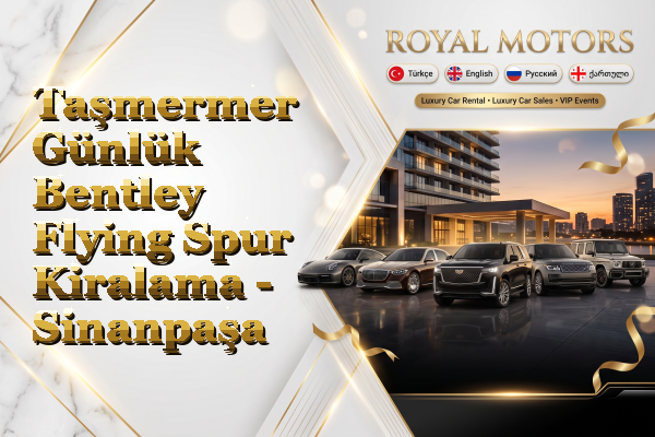 Taşmermer Günlük Bentley Flying Spur Kiralama - Sinanpaşa