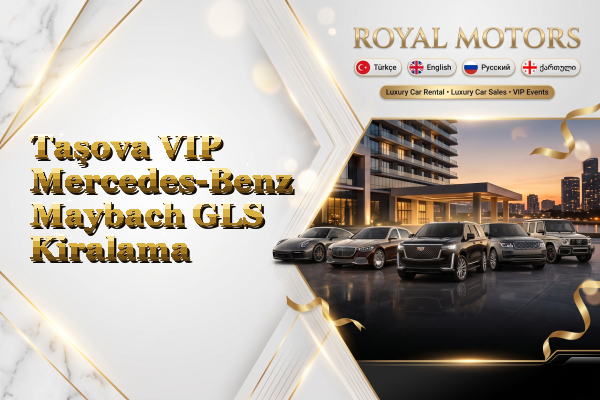 Taşova VIP Mercedes-Benz Maybach GLS Kiralama