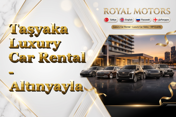 Taşyaka Luxury Car Rental - Altınyayla