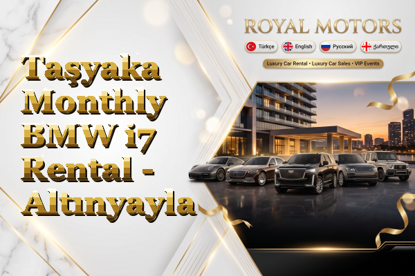 Taşyaka Monthly BMW i7 Rental - Altınyayla