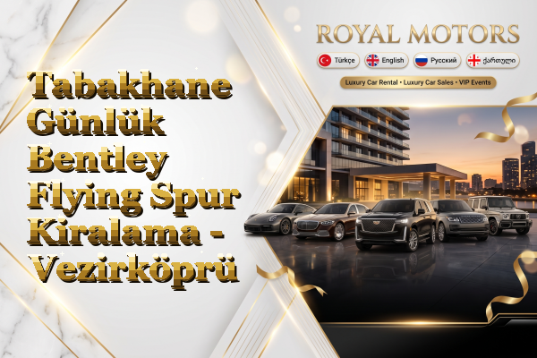 Tabakhane Günlük Bentley Flying Spur Kiralama - Vezirköprü