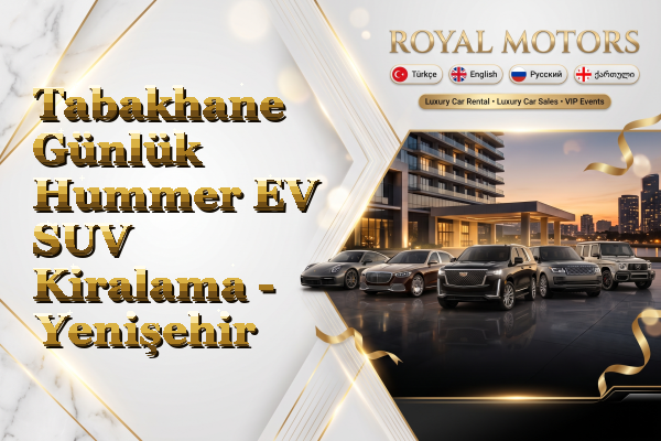 Tabakhane Günlük Hummer EV SUV Kiralama - Yenişehir