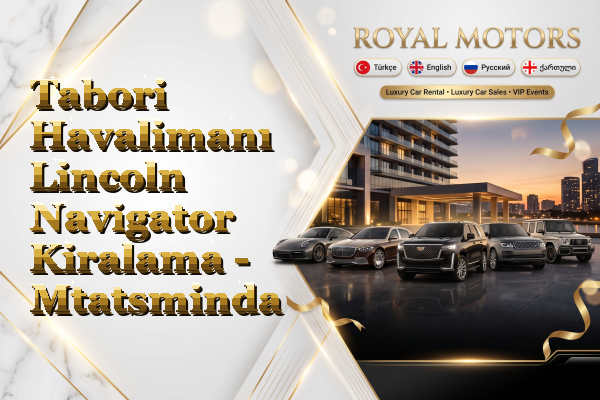 Tabori Havalimanı Lincoln Navigator Kiralama - Mtatsminda