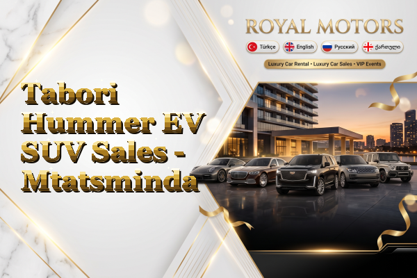 Tabori Hummer EV SUV Sales - Mtatsminda