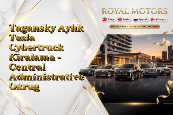 Tagansky Aylık Tesla Cybertruck Kiralama - Central Administrative Okrug
