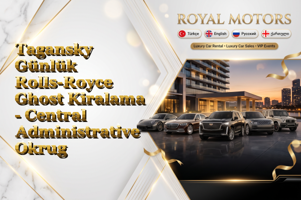Tagansky Günlük Rolls-Royce Ghost Kiralama - Central Administrative Okrug