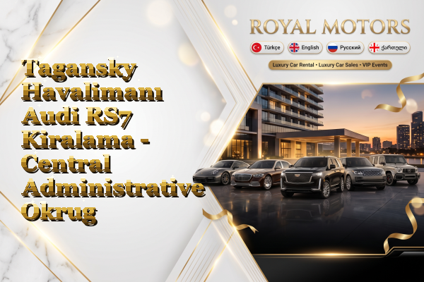 Tagansky Havalimanı Audi RS7 Kiralama - Central Administrative Okrug