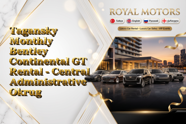 Tagansky Monthly Bentley Continental GT Rental - Central Administrative Okrug