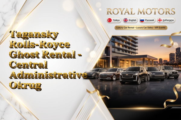Tagansky Rolls-Royce Ghost Rental - Central Administrative Okrug