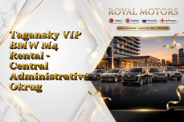 Tagansky VIP BMW M4 Rental - Central Administrative Okrug