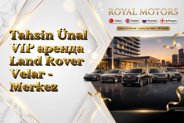 Tahsin Ünal VIP аренда Land Rover Velar - Merkez