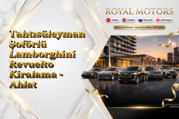 Tahtısüleyman Şoförlü Lamborghini Revuelto Kiralama - Ahlat