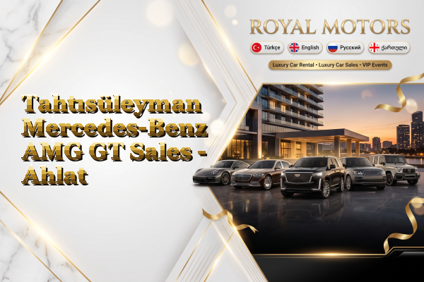 Tahtısüleyman Mercedes-Benz AMG GT Sales - Ahlat