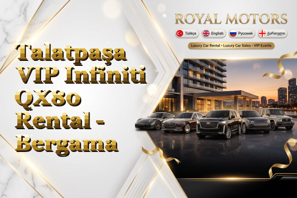 Talatpaşa VIP Infiniti QX80 Rental - Bergama