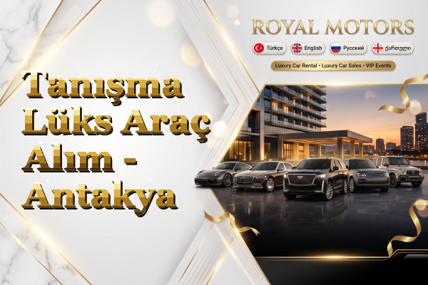 Tanışma Lüks Araç Alım - Antakya