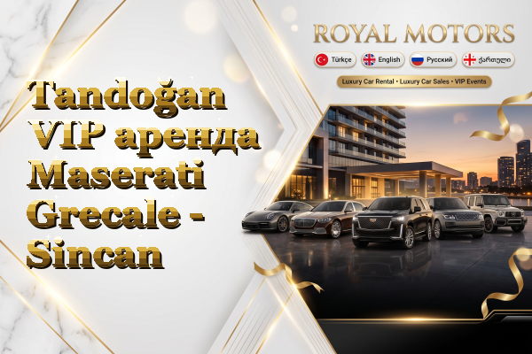 Tandoğan VIP аренда Maserati Grecale - Sincan