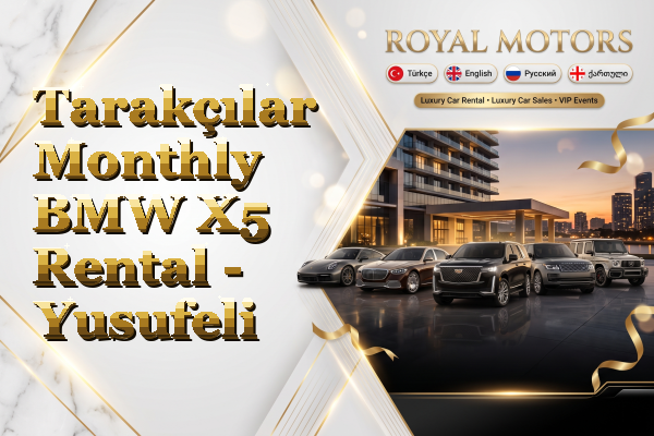 Tarakçılar Monthly BMW X5 Rental - Yusufeli