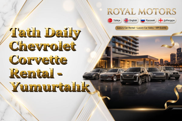 Tatlı Daily Chevrolet Corvette Rental - Yumurtalık