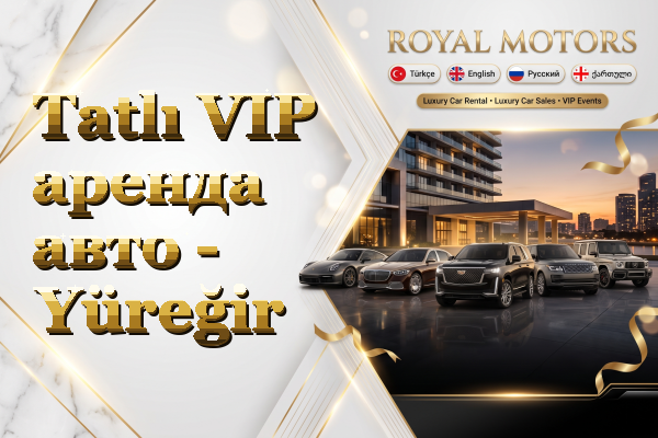 Tatlı VIP аренда авто - Yüreğir