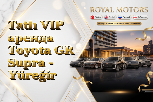 Tatlı VIP аренда Toyota GR Supra - Yüreğir
