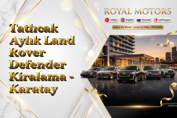 Tatlıcak Aylık Land Rover Defender Kiralama - Karatay
