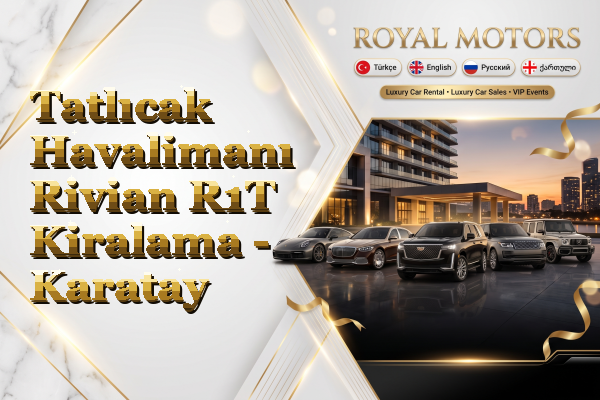 Tatlıcak Havalimanı Rivian R1T Kiralama - Karatay