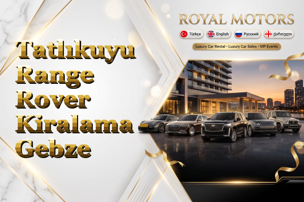 Tatlıkuyu Range Rover Kiralama - Gebze