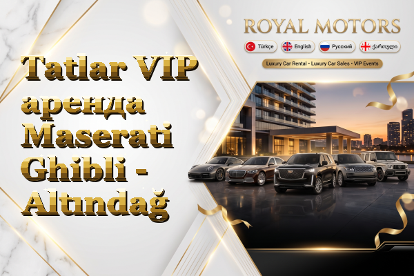 Tatlar VIP аренда Maserati Ghibli - Altındağ