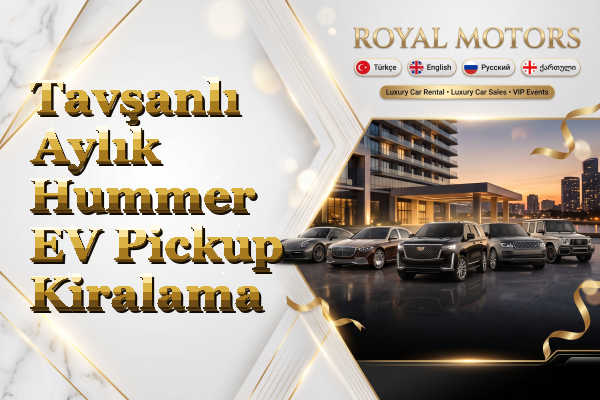 Tavşanlı Aylık Hummer EV Pickup Kiralama