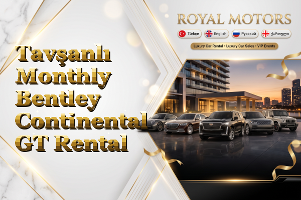 Tavşanlı Monthly Bentley Continental GT Rental
