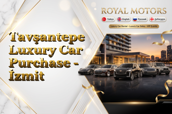 Tavşantepe Luxury Car Purchase - İzmit