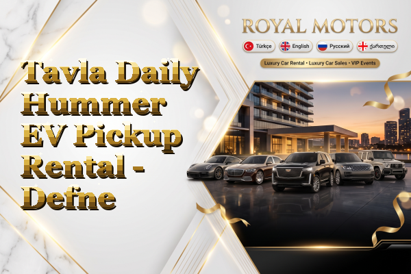 Tavla Daily Hummer EV Pickup Rental - Defne