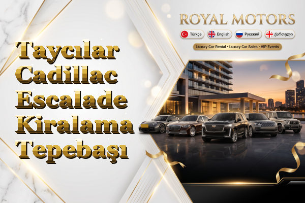 Taycılar Cadillac Escalade Kiralama - Tepebaşı